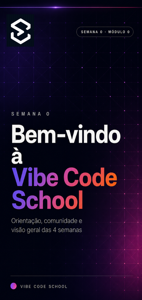 Semana 0 — Bem-vindo à Vibe Code School